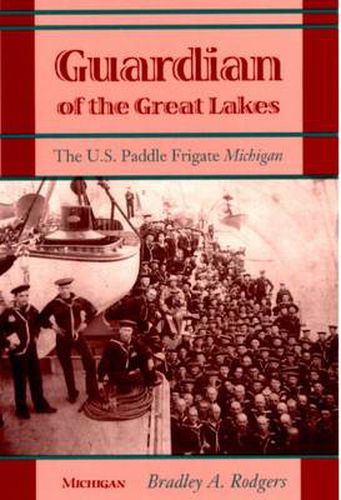 Cover image for Guardian of the Great Lakes: The U.S.Paddle Frigate   Michigan