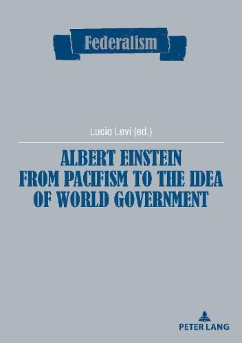 Albert Einstein from Pacifism to the Idea of World Government