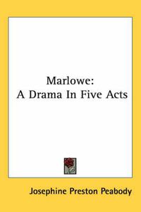 Cover image for Marlowe: A Drama in Five Acts