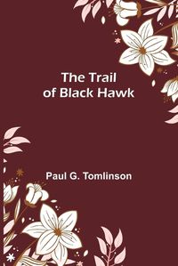 Cover image for The Trail of Black Hawk