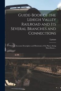 Cover image for Guide-book of the Lehigh Valley Railroad and Its Several Branches and Connections