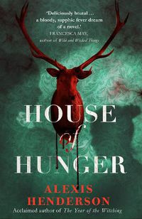 Cover image for House of Hunger: the shiver-inducing, skin-prickling, mouth-watering feast of a Gothic novel