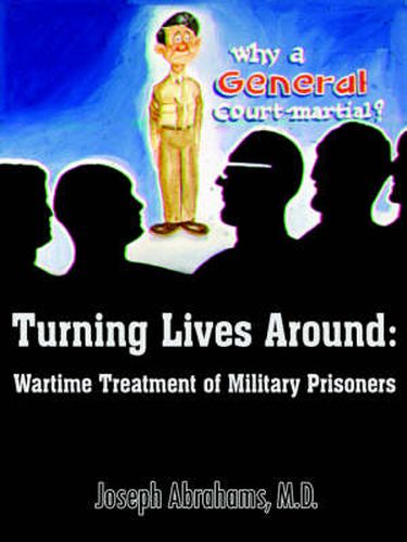 Cover image for Turning Lives Around: Wartime Treatment of Military Prisoners