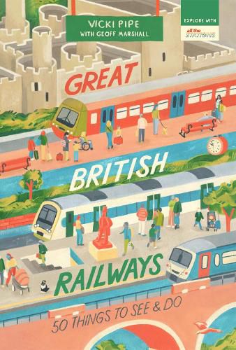Cover image for Great British Railways: 50 Things to See and Do
