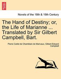 Cover image for The Hand of Destiny; Or, the Life of Marianne ... Translated by Sir Gilbert Campbell, Bart.