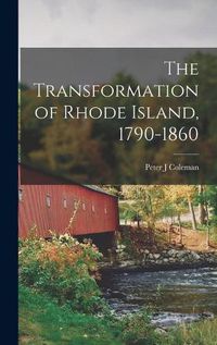 Cover image for The Transformation of Rhode Island, 1790-1860