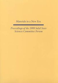 Cover image for Materials in a New Era: Proceedings of the 1999 Solid State Sciences Committee Forum