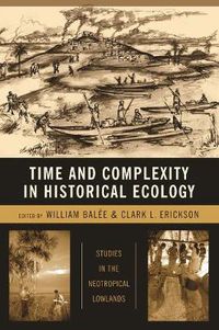 Cover image for Time and Complexity in Historical Ecology: Studies in the Neotropical Lowlands