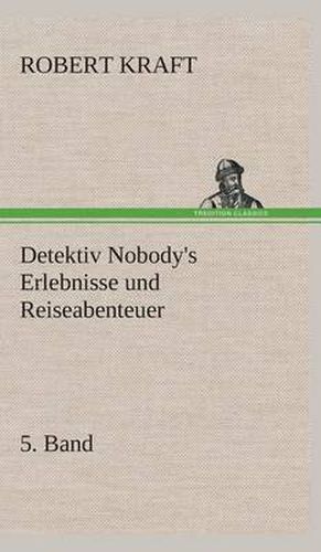 Cover image for Detektiv Nobody's Erlebnisse und Reiseabenteuer