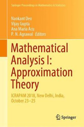 Cover image for Mathematical Analysis I: Approximation Theory: ICRAPAM 2018, New Delhi, India, October 23-25