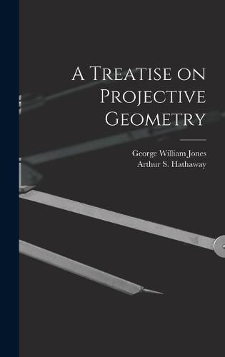 A Treatise on Projective Geometry