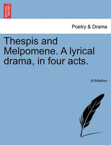 Cover image for Thespis and Melpomene. a Lyrical Drama, in Four Acts.