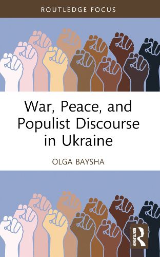 Cover image for War, Peace, and Populist Discourse in Ukraine