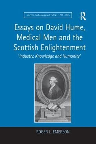 Essays on David Hume, Medical Men and the Scottish Enlightenment: 'Industry, Knowledge and Humanity