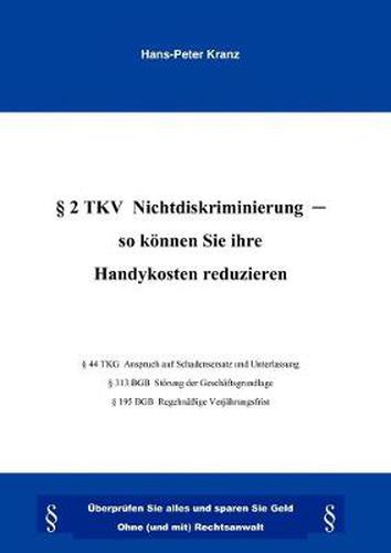 Cover image for 2 TKV Nichtdiskriminierung- So koennen Sie Ihre Handykosten reduzieren: UEberprufen Sie alles und sparen Sie Geld. Ohne (und mit) Rechtsanwalt