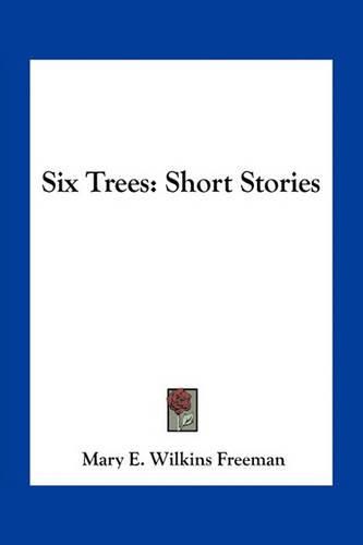 Cover image for Six Trees: Short Stories