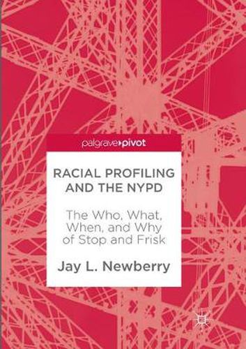 Cover image for Racial Profiling and the NYPD: The Who, What, When, and Why of Stop and Frisk