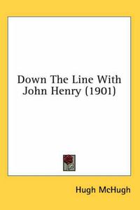 Cover image for Down the Line with John Henry (1901)