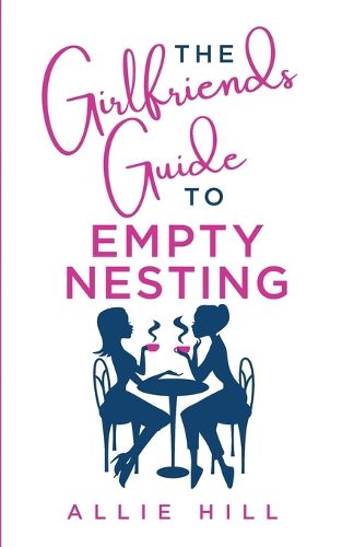 Cover image for The Girlfriends' Guide to Empty Nesting