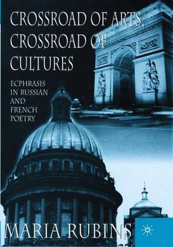 Cover image for Crossroad of Arts, Crossroad of Cultures: Ecphrasis in Russian and French Poetry