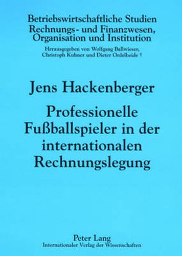 Cover image for Professionelle Fussballspieler in Der Internationalen Rechnungslegung: Eine Oekonomische Analyse