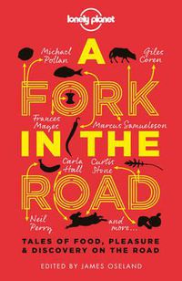 Cover image for A Fork In The Road: Tales of Food, Pleasure and Discovery On The Road