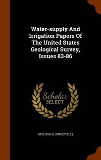 Cover image for Water-Supply and Irrigation Papers of the United States Geological Survey, Issues 83-86