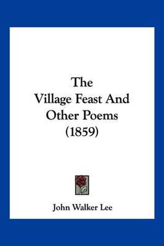 Cover image for The Village Feast and Other Poems (1859)