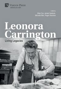 Cover image for Leonora Carrington: Living Legacies