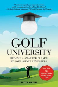 Cover image for Golf University: Become a Better Putter, Driver, and More-the Smart Way