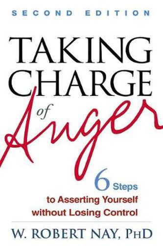 Taking Charge of Anger: Six Steps to Asserting Yourself without Losing Control