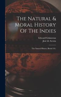 Cover image for The Natural & Moral History Of The Indies