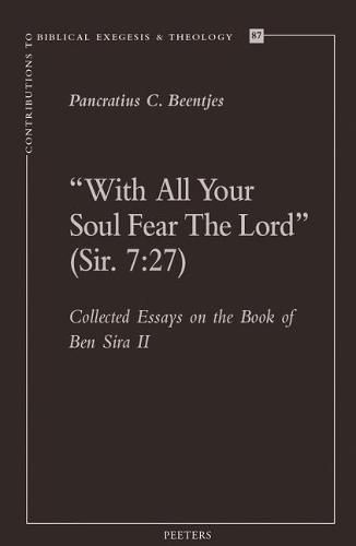 Cover image for With All Your Soul Fear the Lord  (Sir. 7:27): Collected Essays on the Book of Ben Sira II