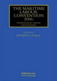 Cover image for The Maritime Labour Convention 2006: International Labour Law Redefined: International Labour Law Redefined