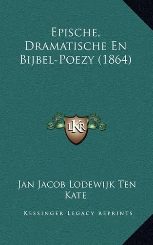 Cover image for Epische, Dramatische En Bijbel-Poezy (1864)
