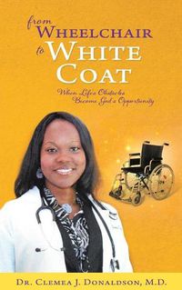 Cover image for From Wheelchair To White Coat