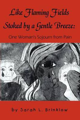 Cover image for Like Flaming Fields Stoked by a Gentle Breeze: One Woman's Sojourn from Pain