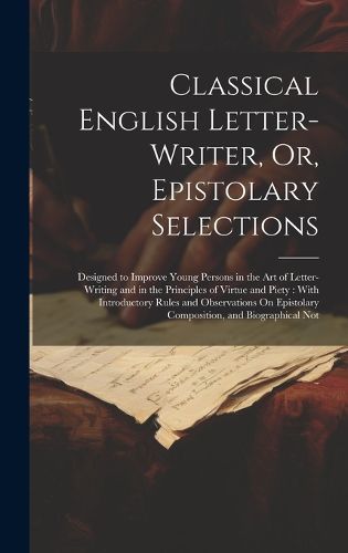 Cover image for Classical English Letter-Writer, Or, Epistolary Selections