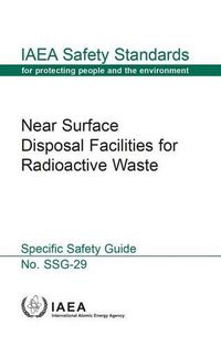 Cover image for Near surface disposal facilities for radioactive waste specific safety guide