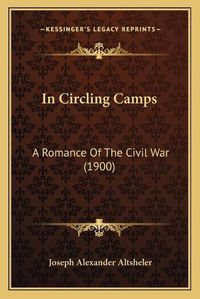 Cover image for In Circling Camps: A Romance of the Civil War (1900)