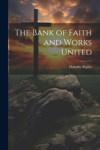 Cover image for The Bank of Faith and Works United