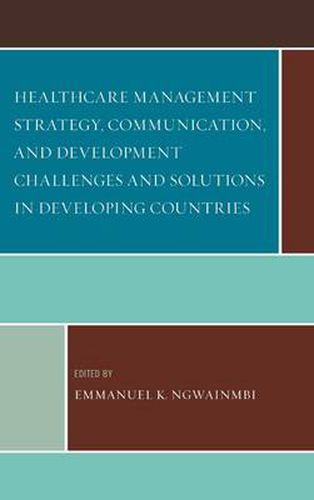 Cover image for Healthcare Management Strategy, Communication, and Development Challenges and Solutions in Developing Countries