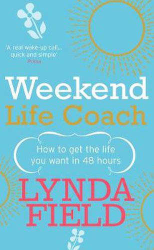 Cover image for Weekend Life Coach: How to Get the Life You Want in 48 Hours