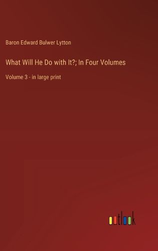 Cover image for What Will He Do with It?; In Four Volumes