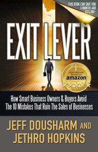 Cover image for Exit Lever: How Smart Business Owners & Buyers Avoid The 10 Mistakes That Ruin the Sales of Businesses