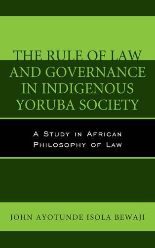 Cover image for The Rule of Law and Governance in Indigenous Yoruba Society: A Study in African Philosophy of Law