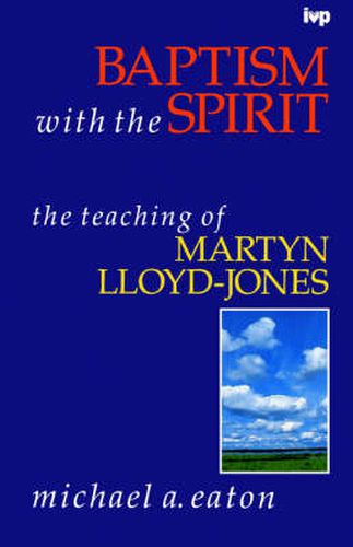 Baptism with the spirit: Teaching Of Martyn Lloyd-Jones