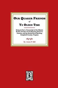 Cover image for Our Quaker Friends of Ye Olden Time