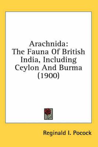 Arachnida: The Fauna of British India, Including Ceylon and Burma (1900)