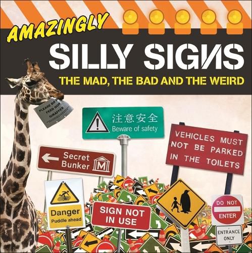 Cover image for Amazingly Silly Signs: The Mad, the Bad and the Weird